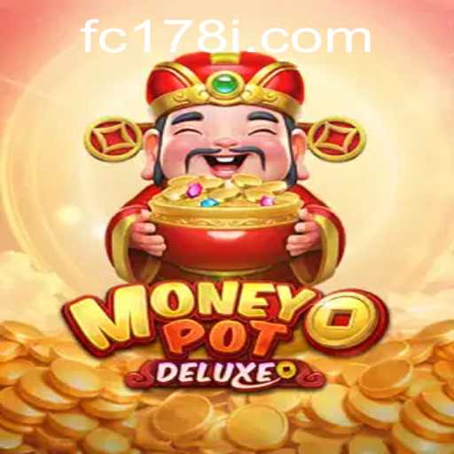Unveiling MoneyPotDELUXE: A New Frontier in Gaming with FC178